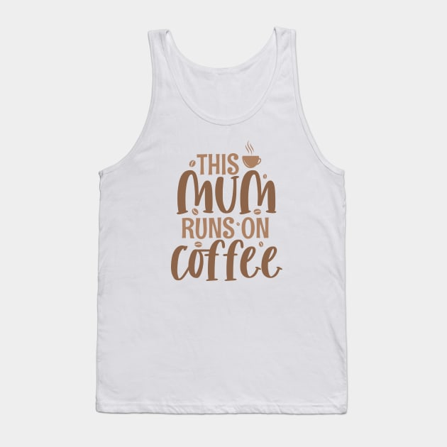 This mum runs on coffee; coffee drinking mum; sleep deprived; coffee drinks; latte; mum; mother; mothers day; mothers day gift; mummy; shirt for mum; coffee addict; coffee lover; gift for mum; gift for mother; Tank Top by Be my good time